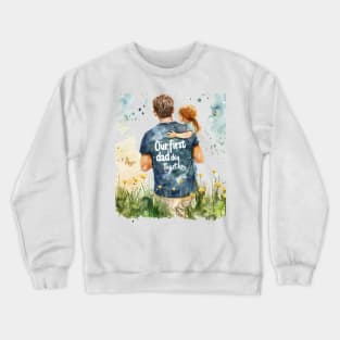 Our First Dad Day Together Crewneck Sweatshirt